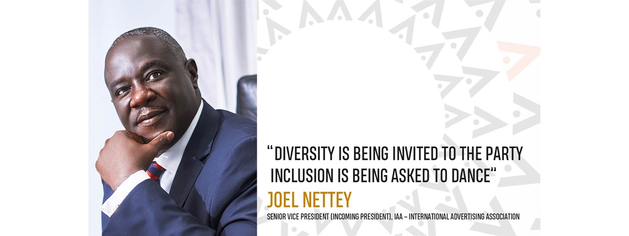 You are currently viewing Diversity is being invited to the party inclusion is being asked to dance – Joel Nettey, Senior Vice President (Incoming President), IAA – International Advertising Association